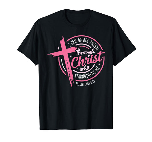 I Can Do All Things Through Christ Breast Cancer Awareness T-Shirt