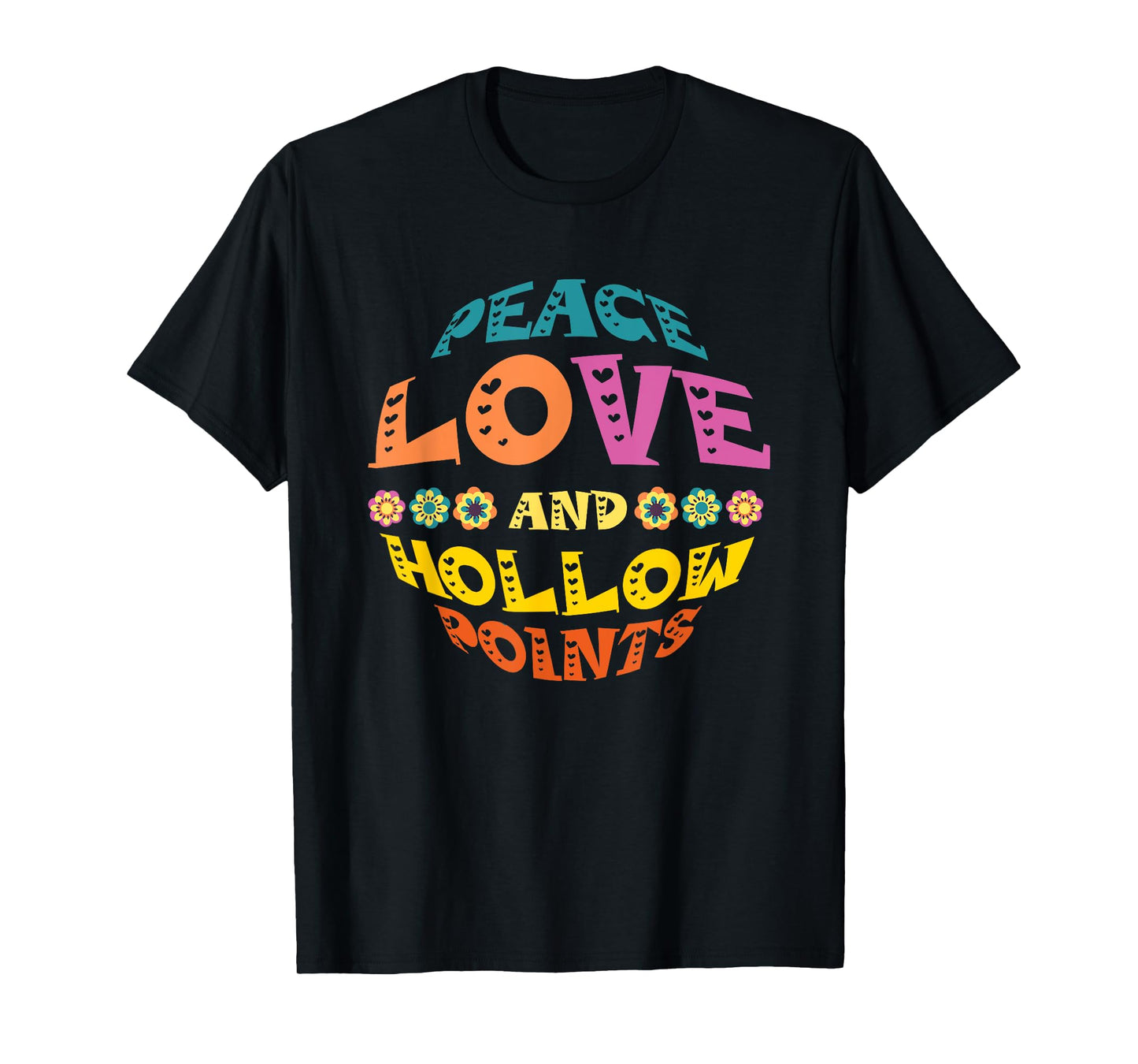 Peace Love And Hollow Points T-Shirt