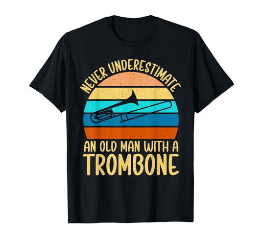 Never underestimate an old Man with a Trombone T-Shirt