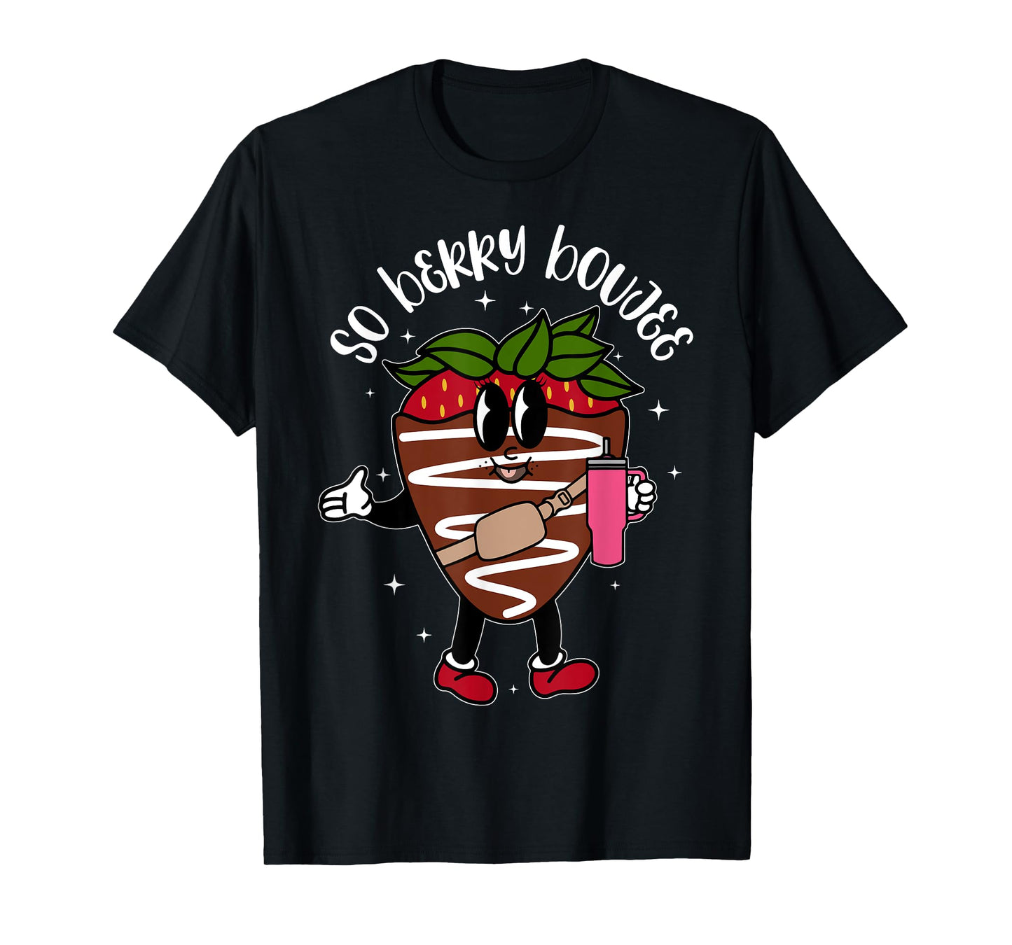 So Berry Boujee Chocolate Covered Strawberry T-Shirt