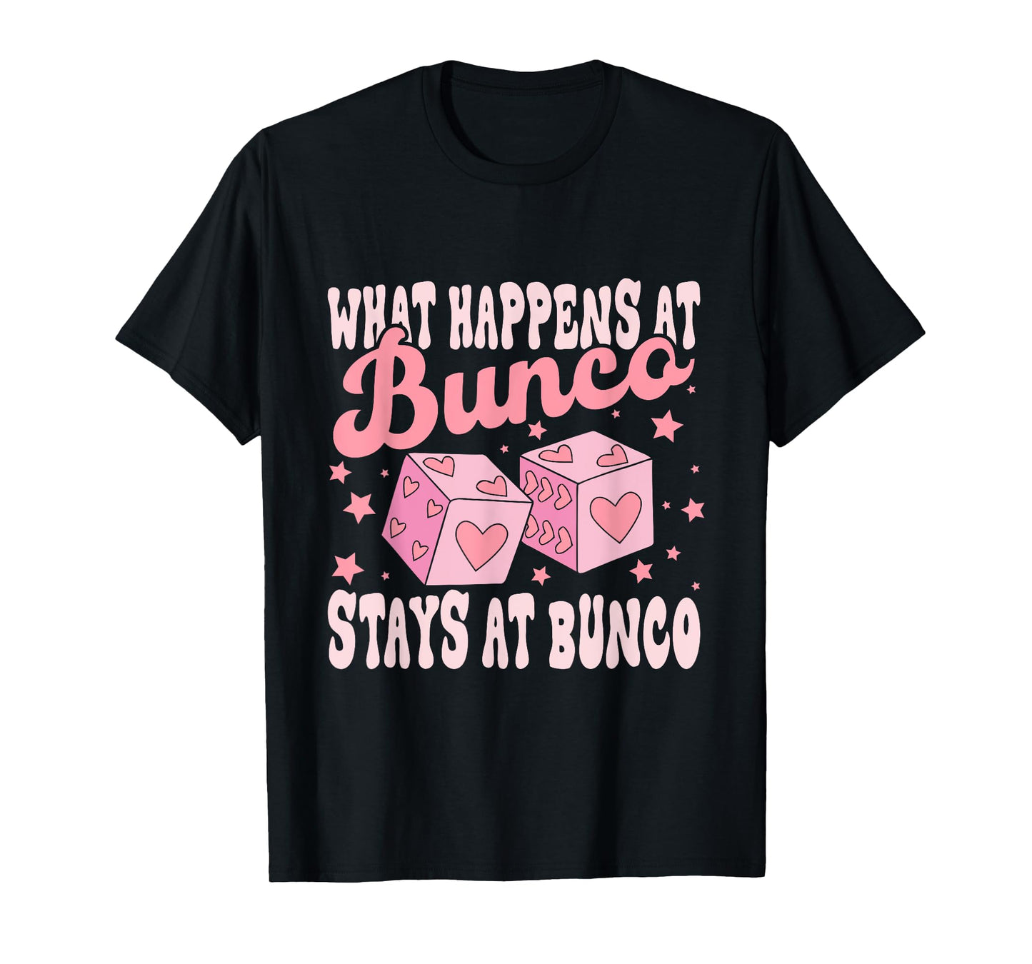 What Happens at Bunco Stays at Bunco Game Night T-Shirt