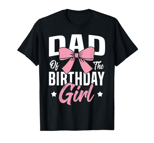 Coquette Pink Bow Men Dad Of The Birthday Girl T-Shirt