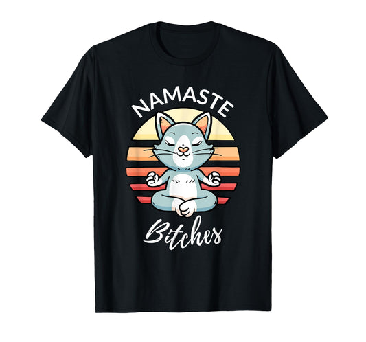 Namaste Bitches Sarcastic Yoga Funny Meditation Yogi Ohm T-Shirt