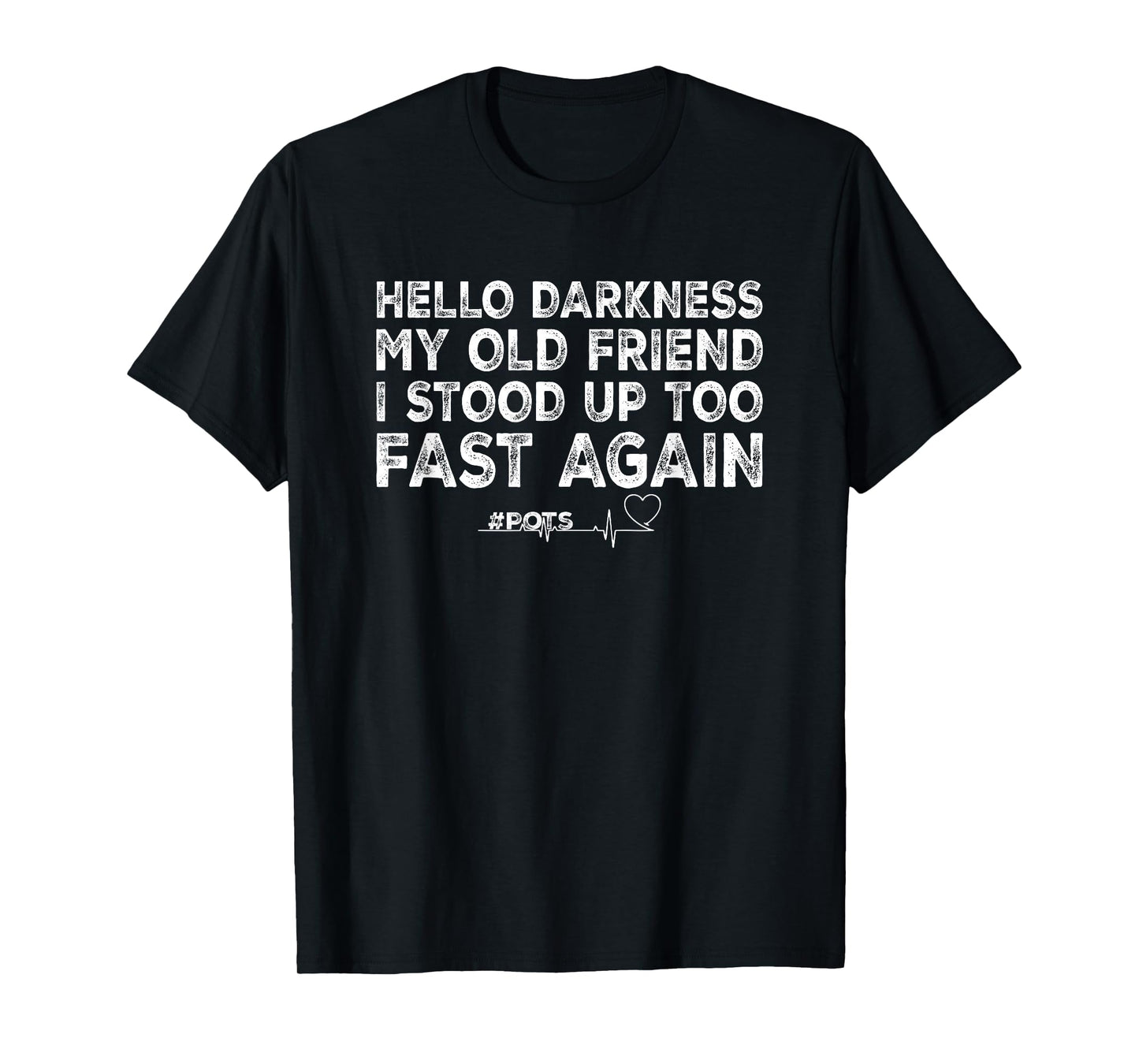 Hello Darkness My Old Friend I Stood Up Too Fast Again Pots T-Shirt
