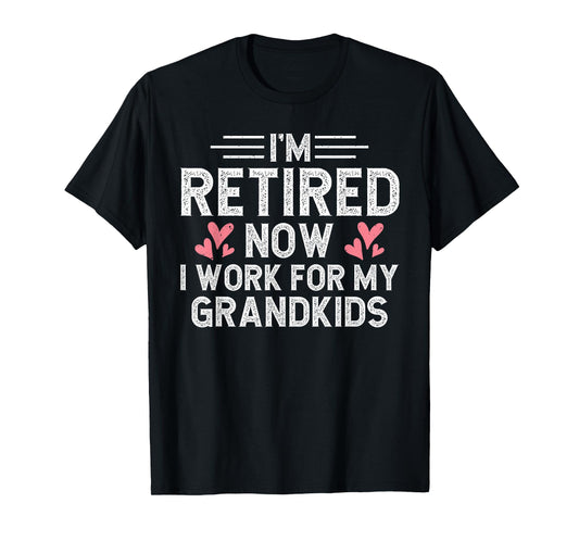 I’m Retired Now I Work For My Grandkids Mother's Day Grandma T-Shirt