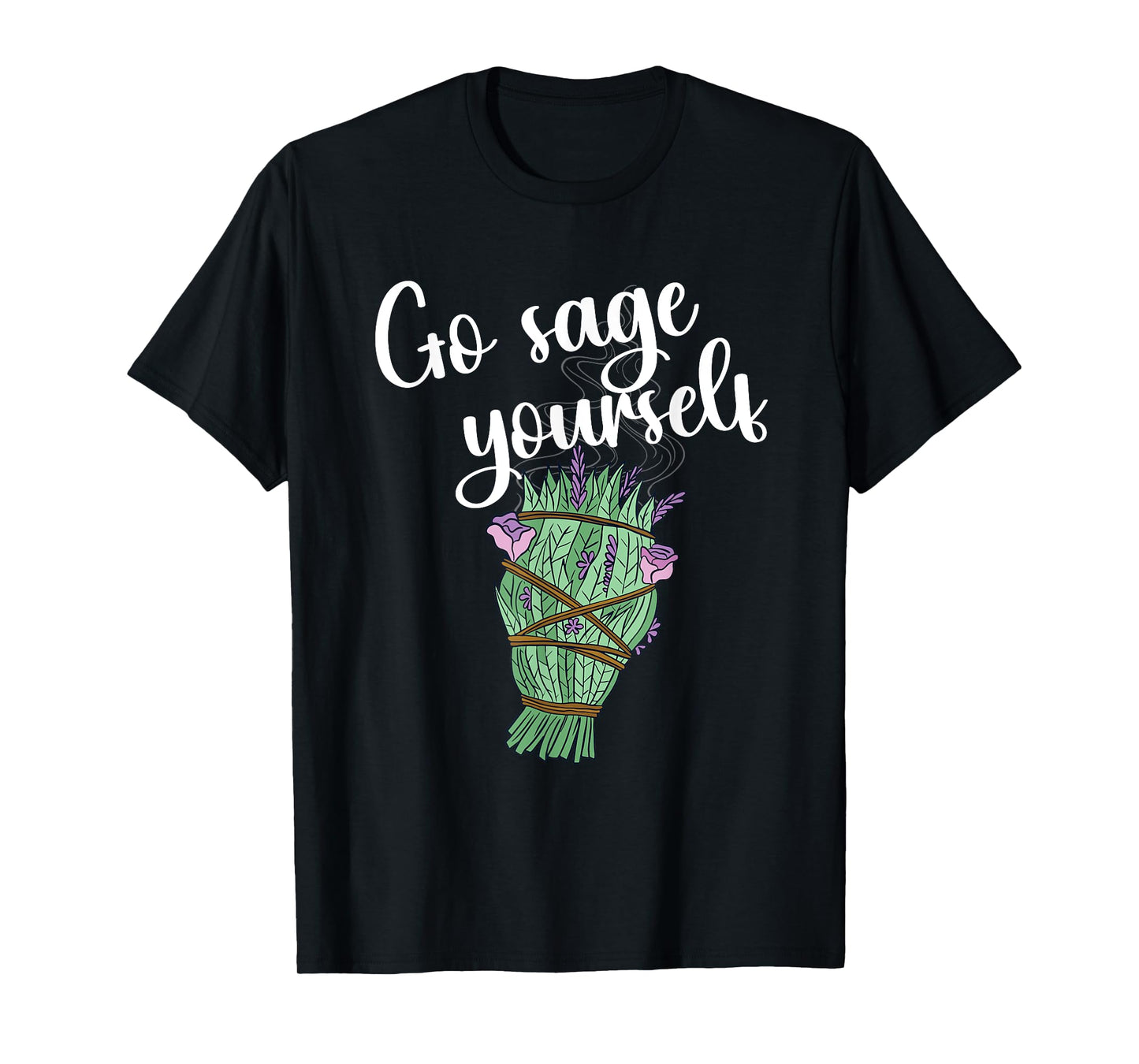 Go Sage Yourself Funny Aromatherapy Essential Oil Smudge T-Shirt