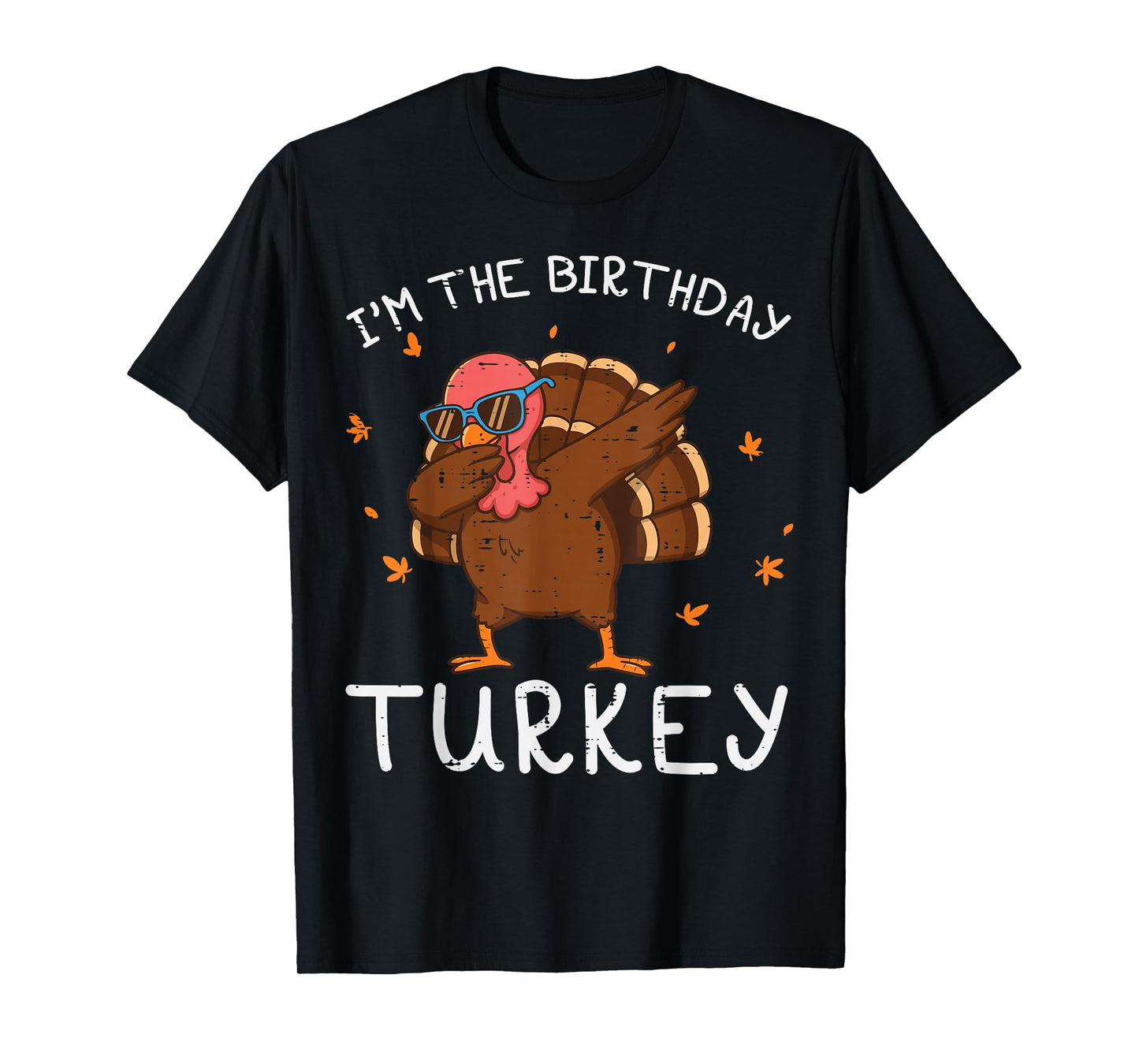 Thanksgiving Im Birthday Turkey Dab Fall Boys Kids Men Women T-Shirt