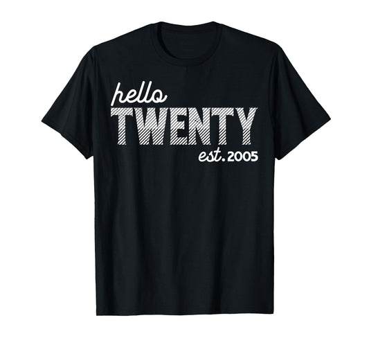 Turning 20th Birthday - Hello Twenty - est. 2005 T-Shirt