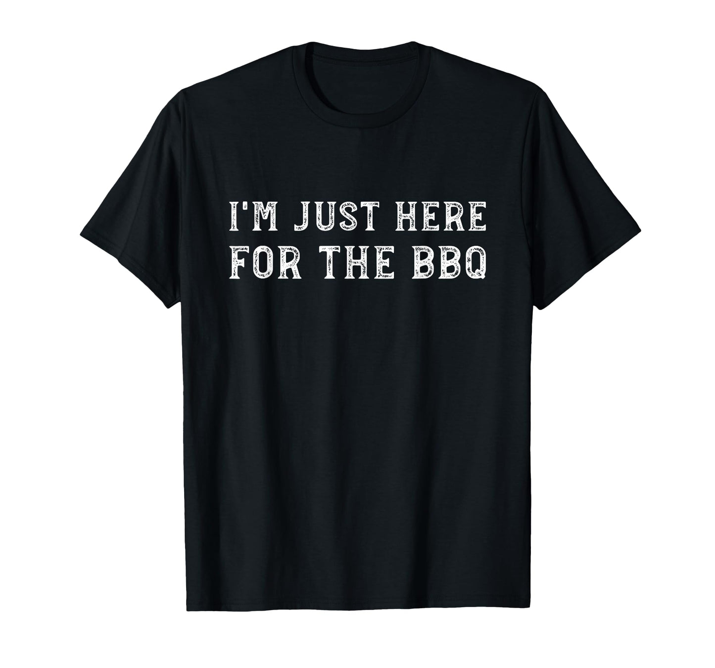 I'm Just Here for The BBQ Funny Barbecue Grilling Meat T-Shirt