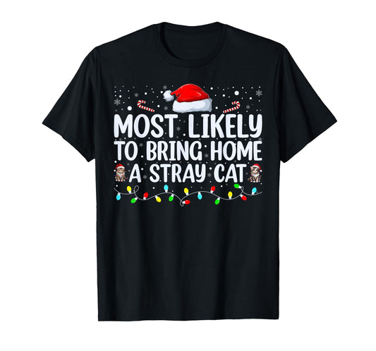 Most Likely To Bring Home A Stray Cat Matching Christmas T-Shirt for Men Women Kids