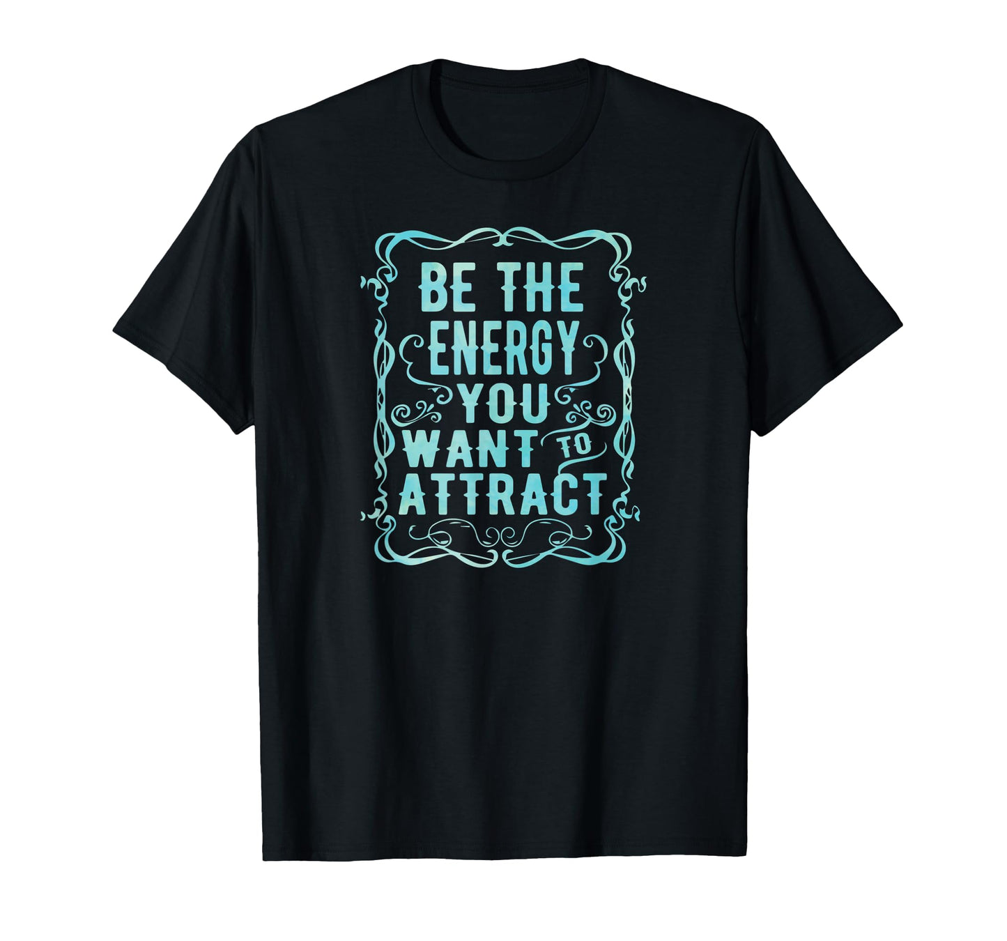 Inspirational Yoga Be The Energy You Want to Attract T-Shirt