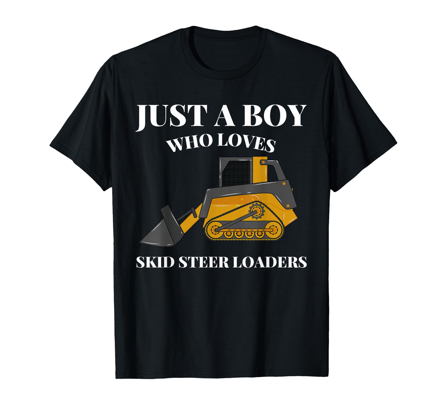 Just A Boy Who Loves Skid Steer Loaders Construction Lover T-Shirt