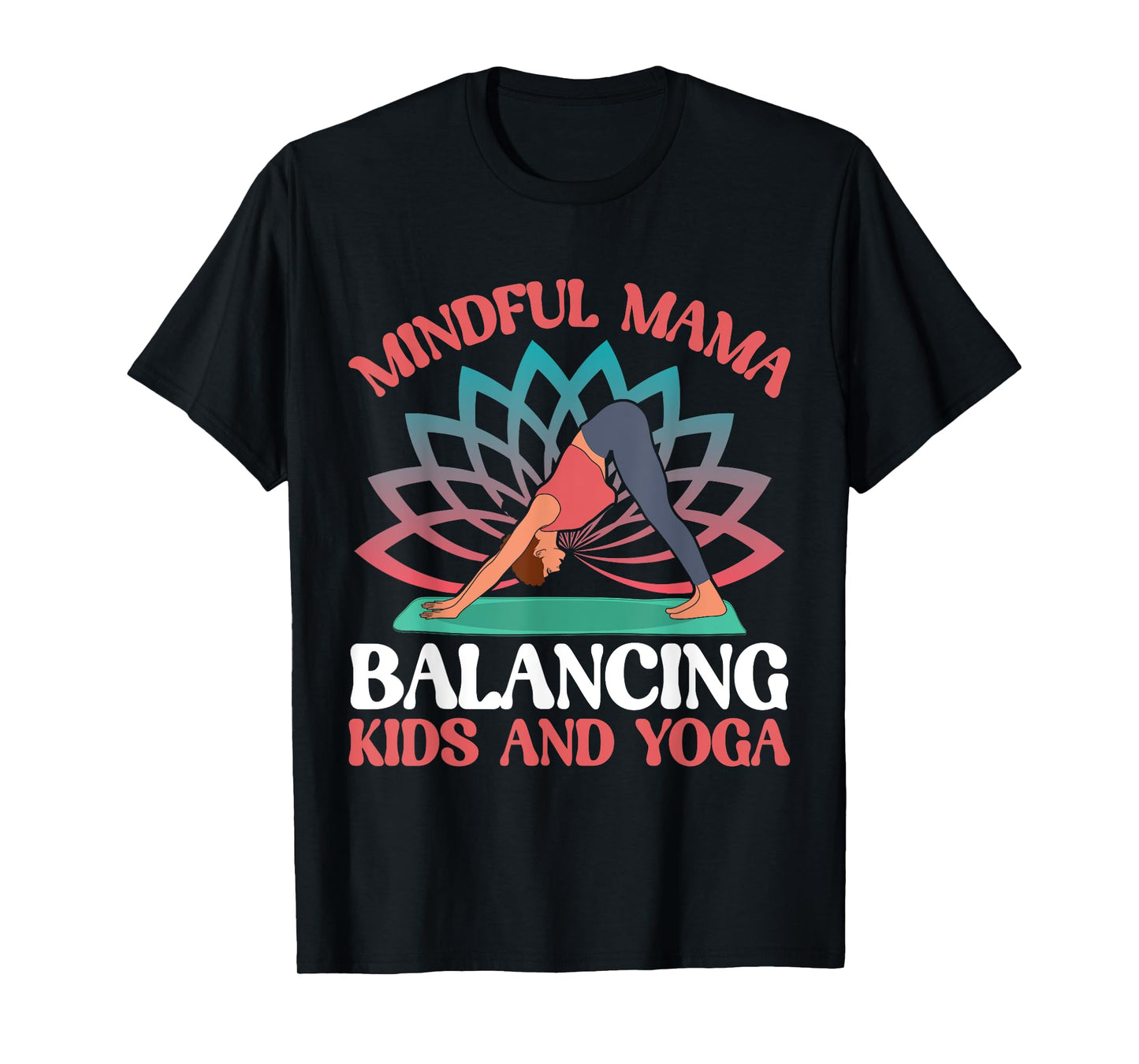 Mindful Mama Balancing Kids and Yoga Mom T-Shirt