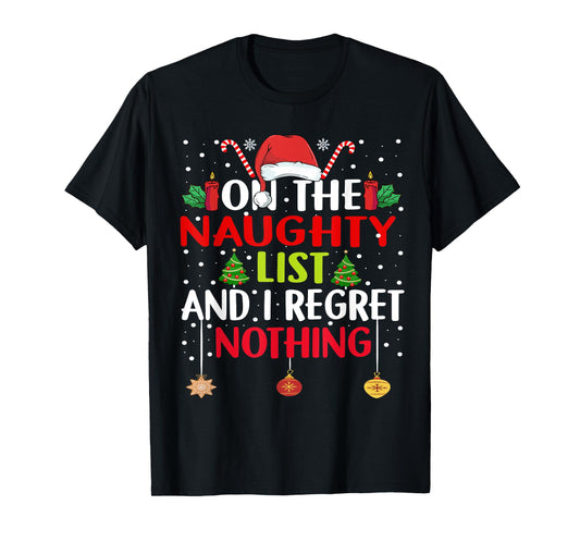On The Naughty List And I Regret Nothing Funny Christmas T-Shirt