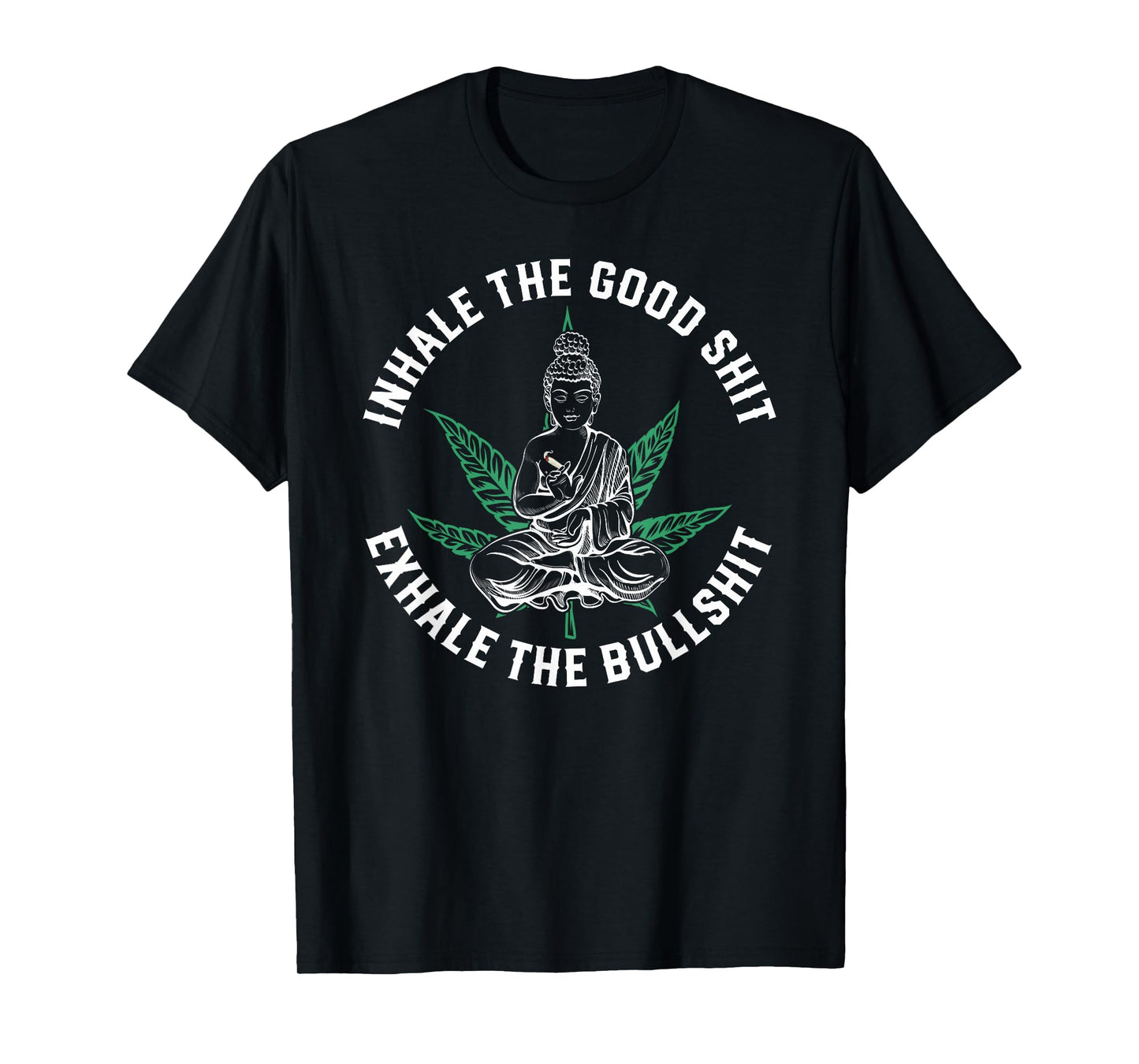 Inhale The Good Exhale The Bullshit Yoga Weed Namaste T-Shirt