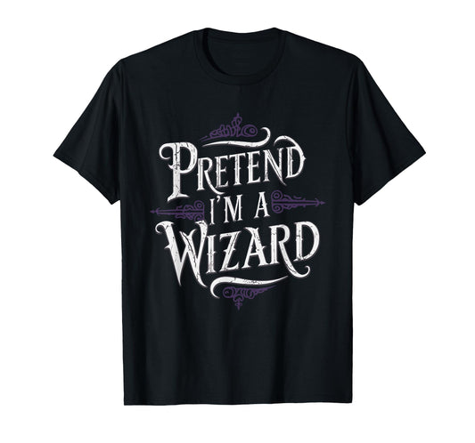 Pretend I'm A Wizard T-Shirt
