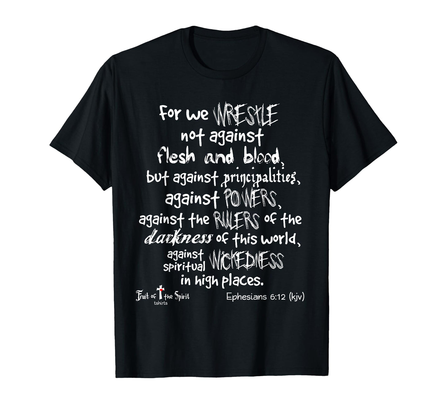 wrestle not against flesh & blood Ephesians 6:12 Christian T-Shirt