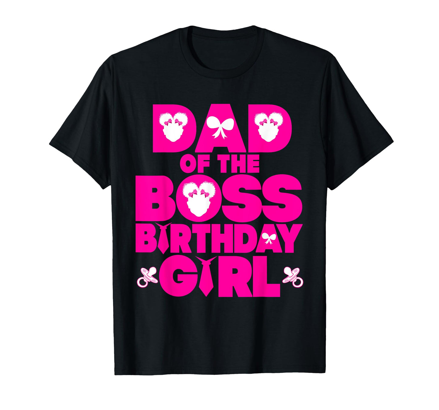 Dad Of The Boss Birthday Girl Baby Family Decorations T-Shirt