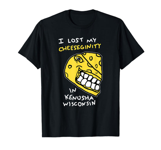 I Lost My Cheeseginity In Kenosha Wisconsin, Meme Funny T-Shirt