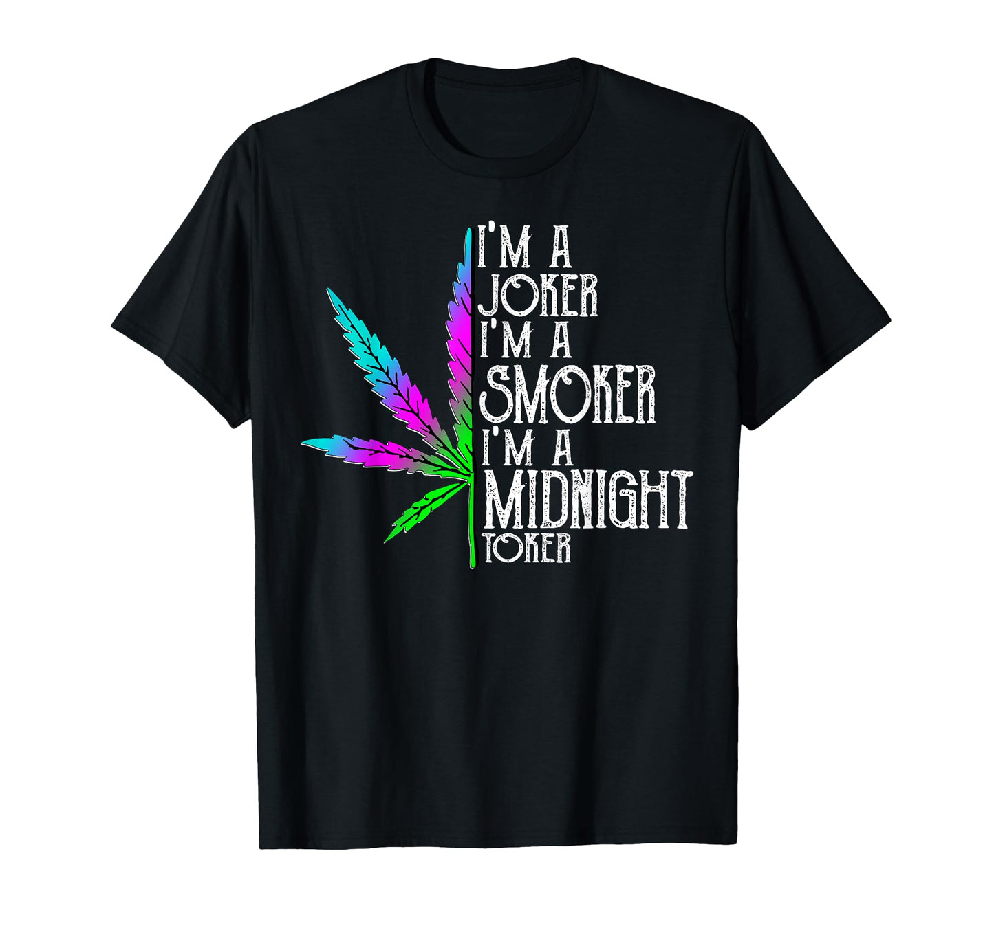 I'm A Joker I'm Smoker I'm A Midnight Toker T-Shirt