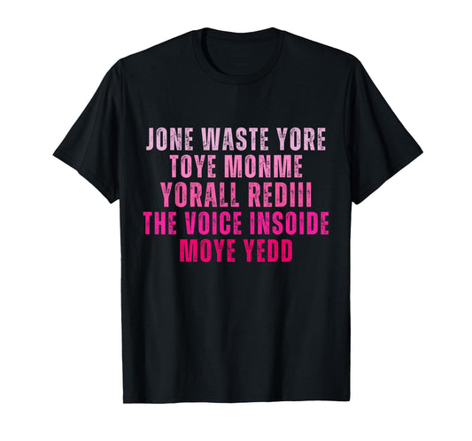 Don't Waste Your Time On Me You're Already The Voice Inside T-Shirt
