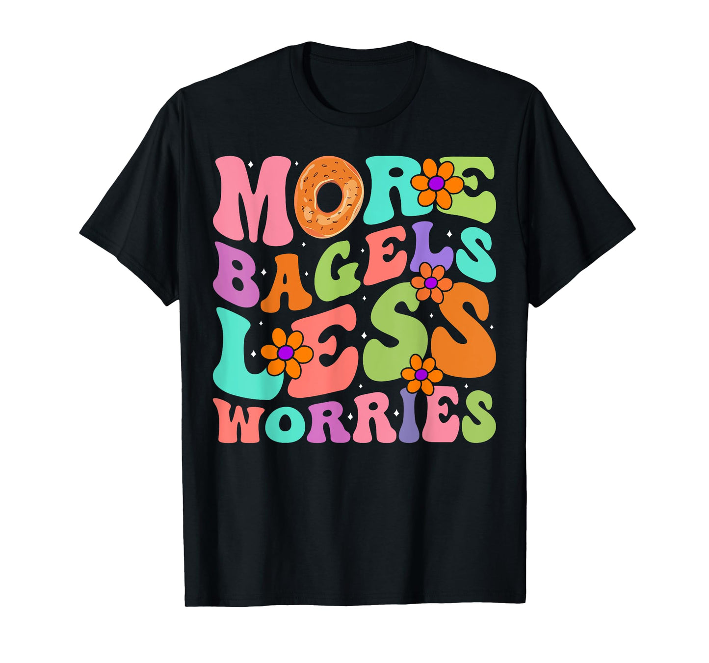 More Bagels Less Worries Groovy Bagel Lover Gifts Men Women T-Shirt