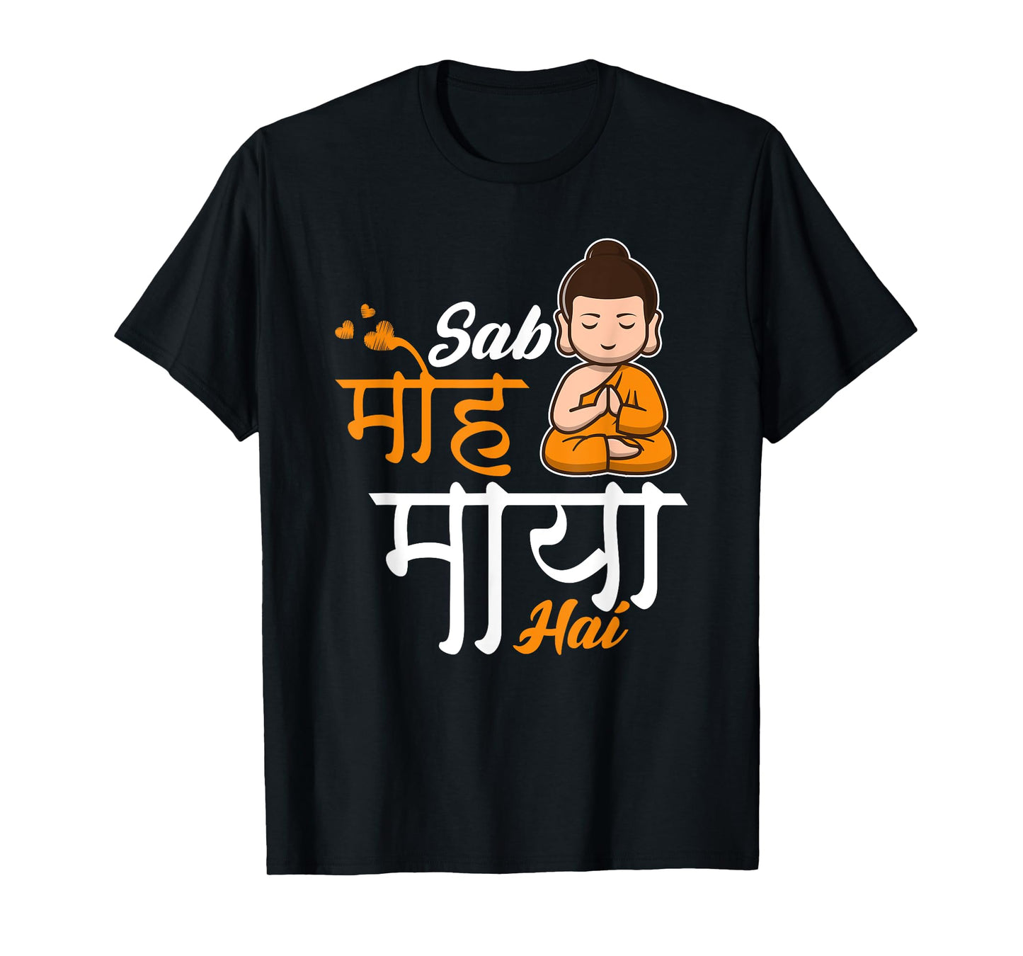Sab Moh Maya Hai Meditation Hindi Slogan T-Shirt