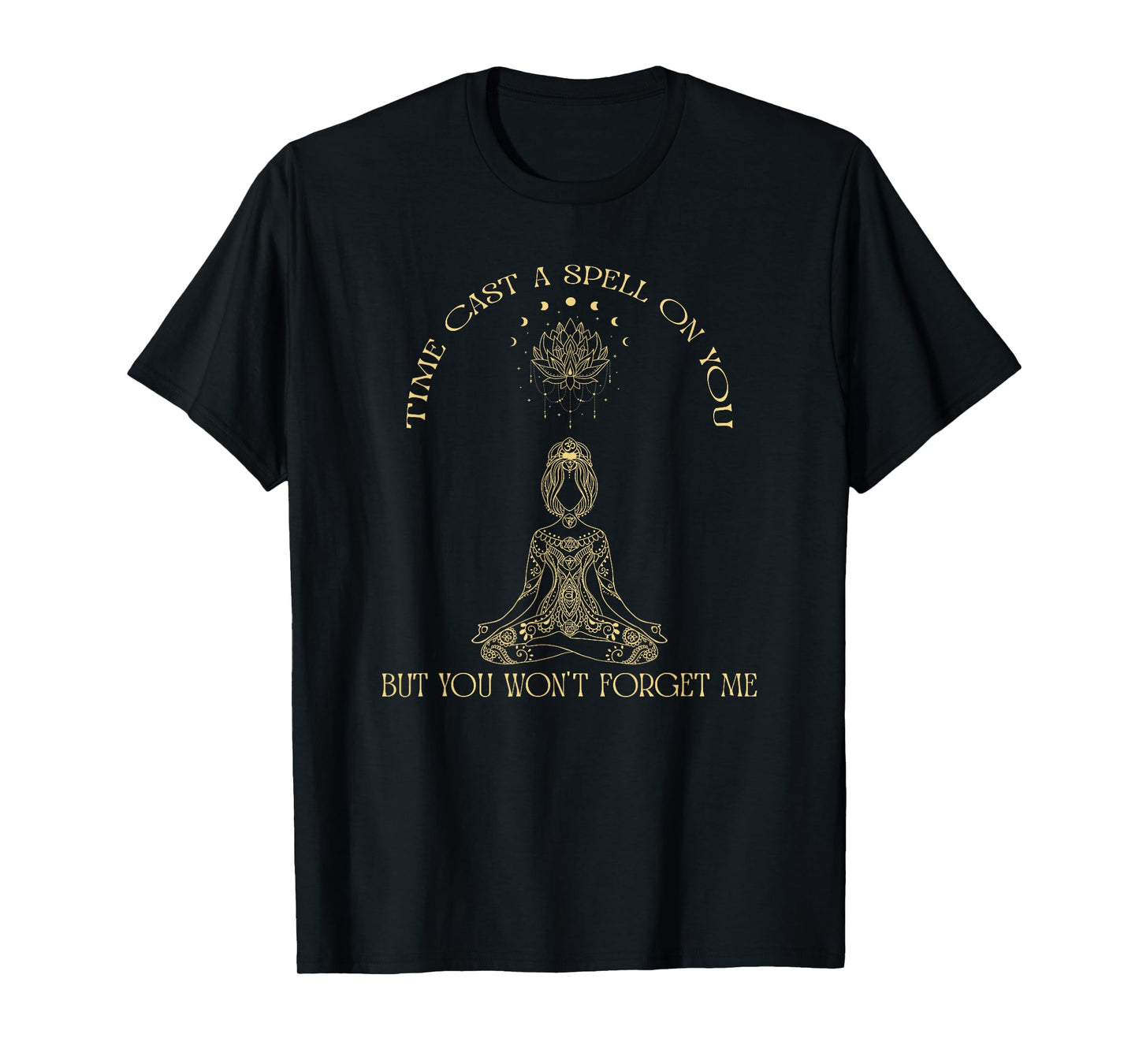 Time Cast A Spell On You But You Won't Forget Me Funny T-Shirt