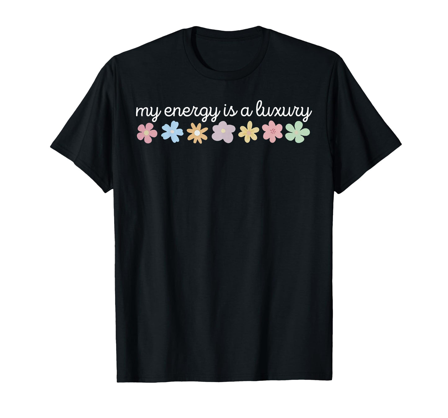 My Energy is A Luxury T-Shirt