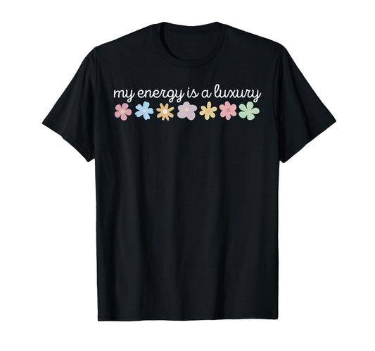 My Energy is A Luxury T-Shirt