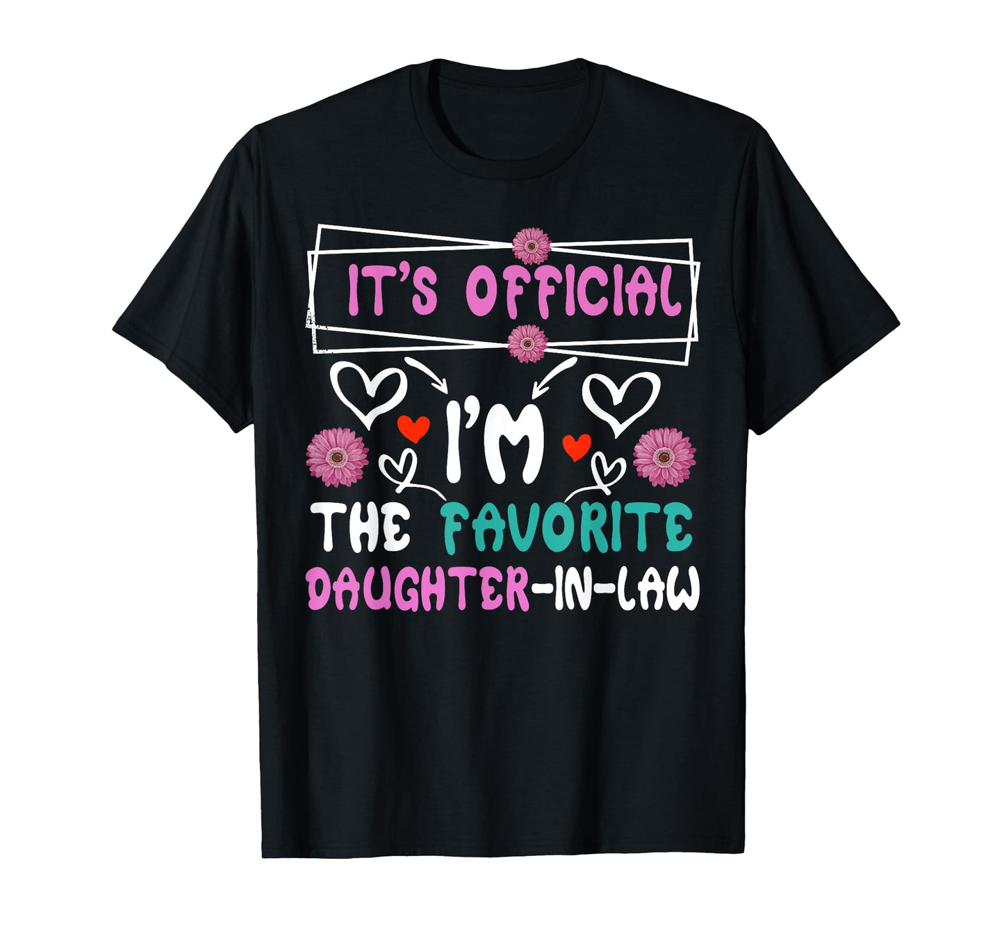 It's Official I'm The Favorite Daughter In Law T-Shirt