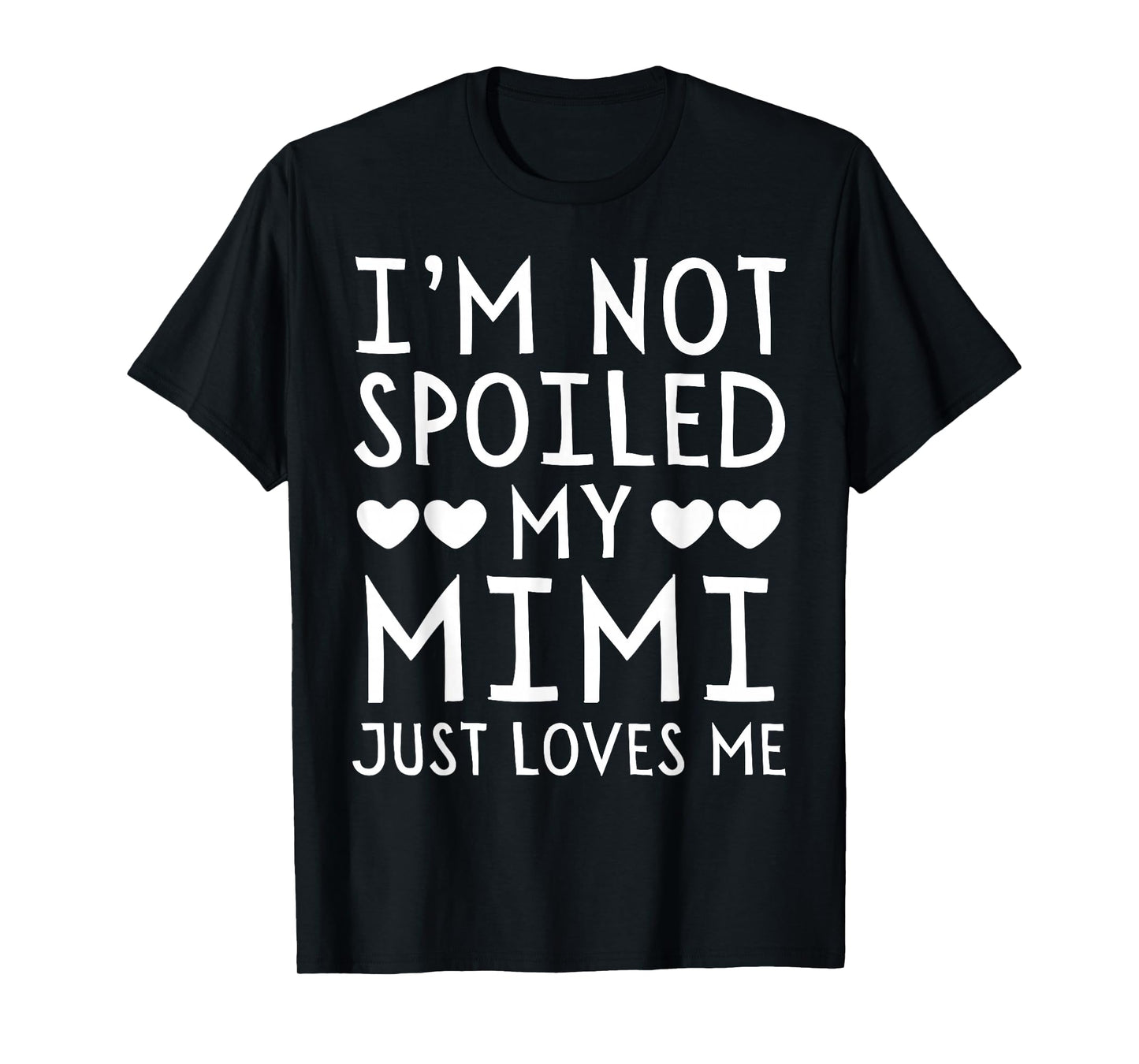 I'm Not Spoiled My Mimi Just Loves Me Funny Grandchild Tee T-Shirt