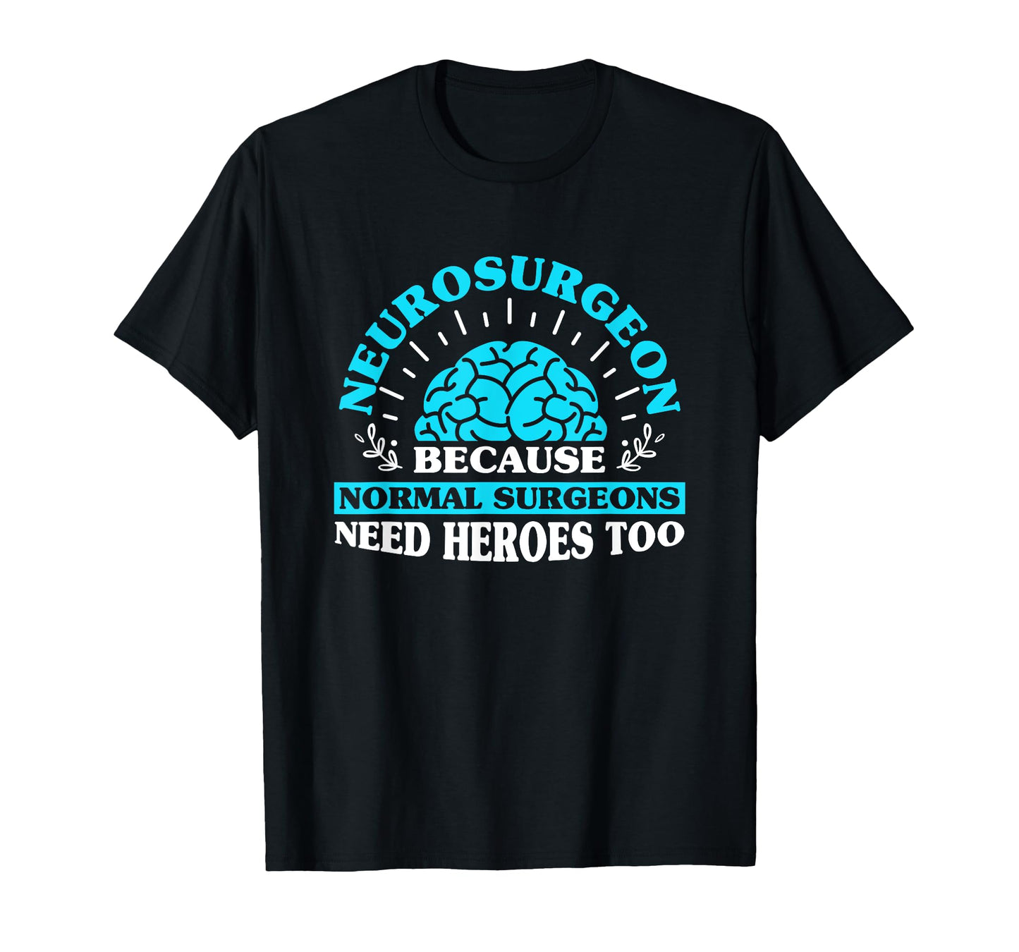 Neurologist Neurosurgery Neurosurgeon T-Shirt