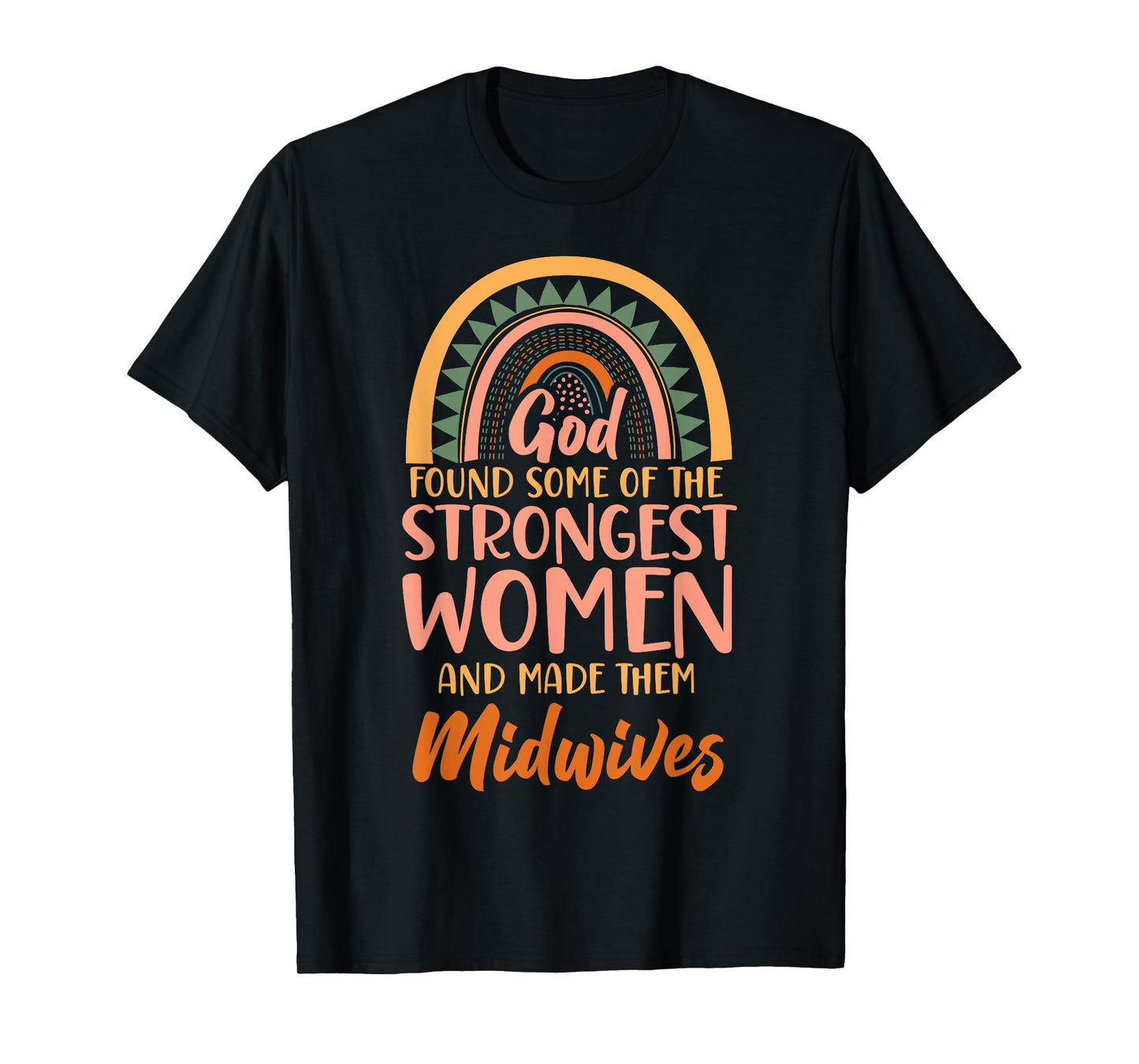 Nurse Midwife Birth Worker Faith Christian Rainbow God Found T-Shirt