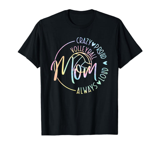 Volleyball Mom Crazy Proud Loud Always Tie Dye Mother's Day T-Shirt