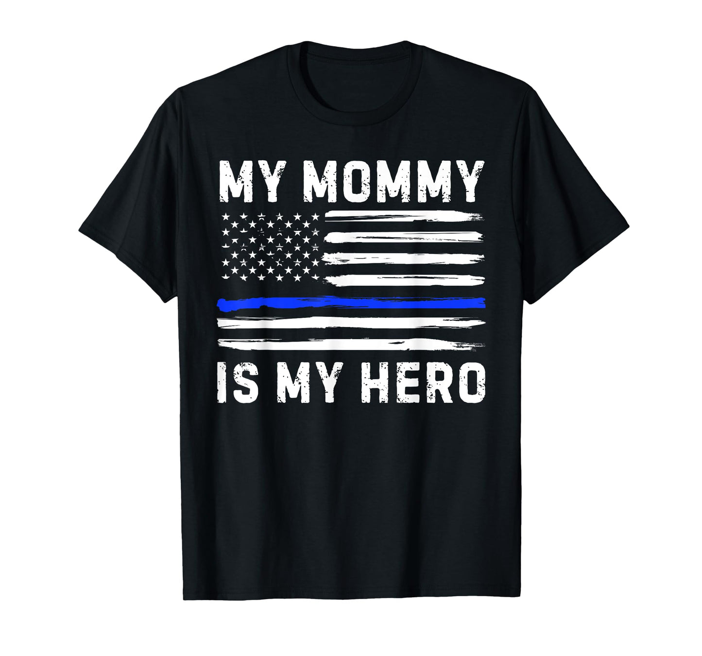 My Mommy Is My Hero Police Officer Blue Line American Flag T-Shirt