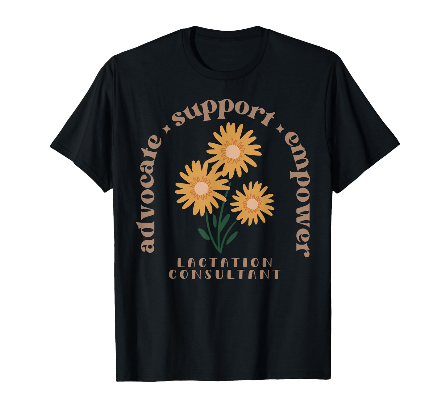 Lactation Consultant Flower Advocate Support Empower IBCLC T-Shirt