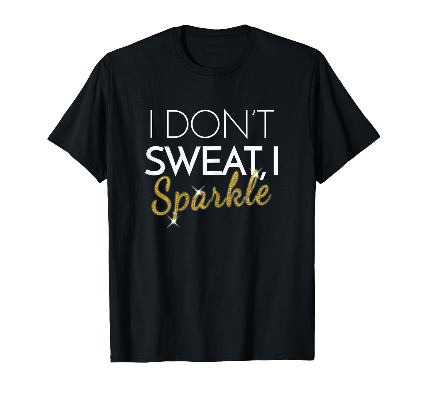 Womens I Don't Sweat I Sparkle Shirt