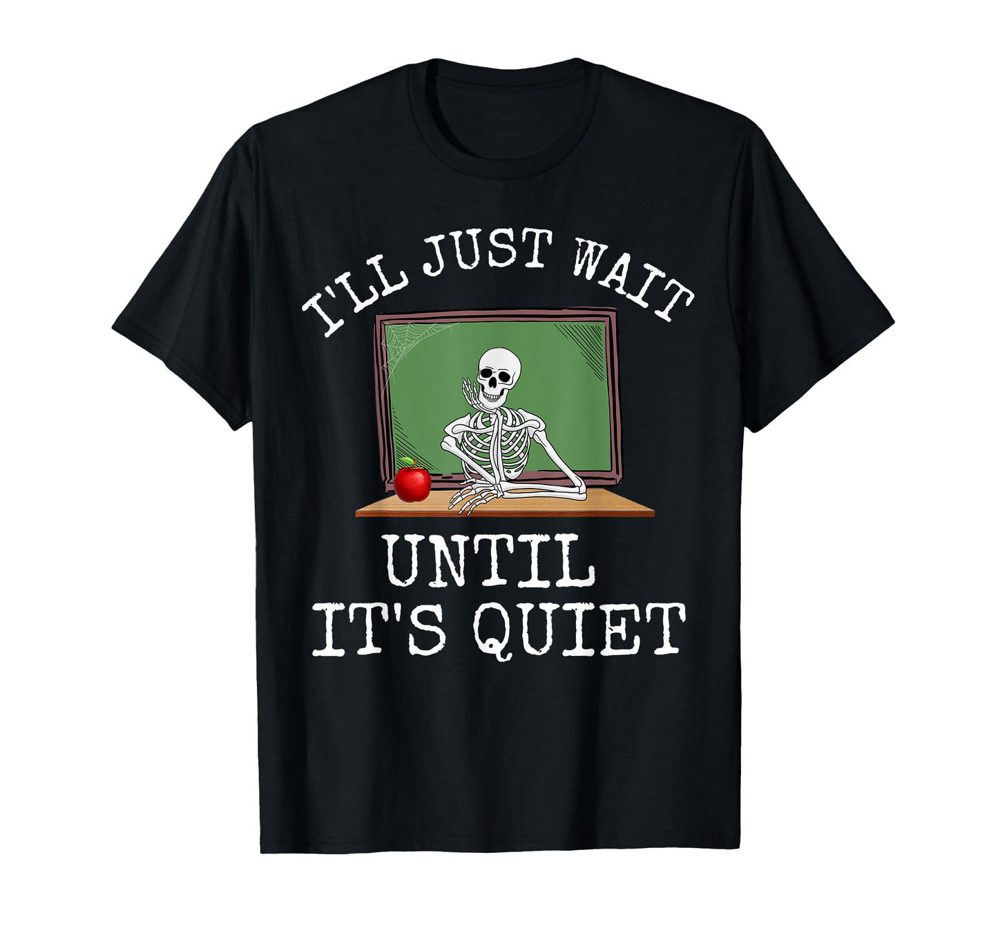 Funny Saying I'll Just Wait Until It's Quiet Women Men Joke T-Shirt