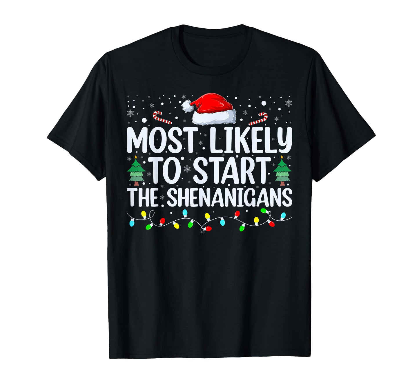 Most Likely To Start All The Shenanigans Family Xmas Holiday T-Shirt
