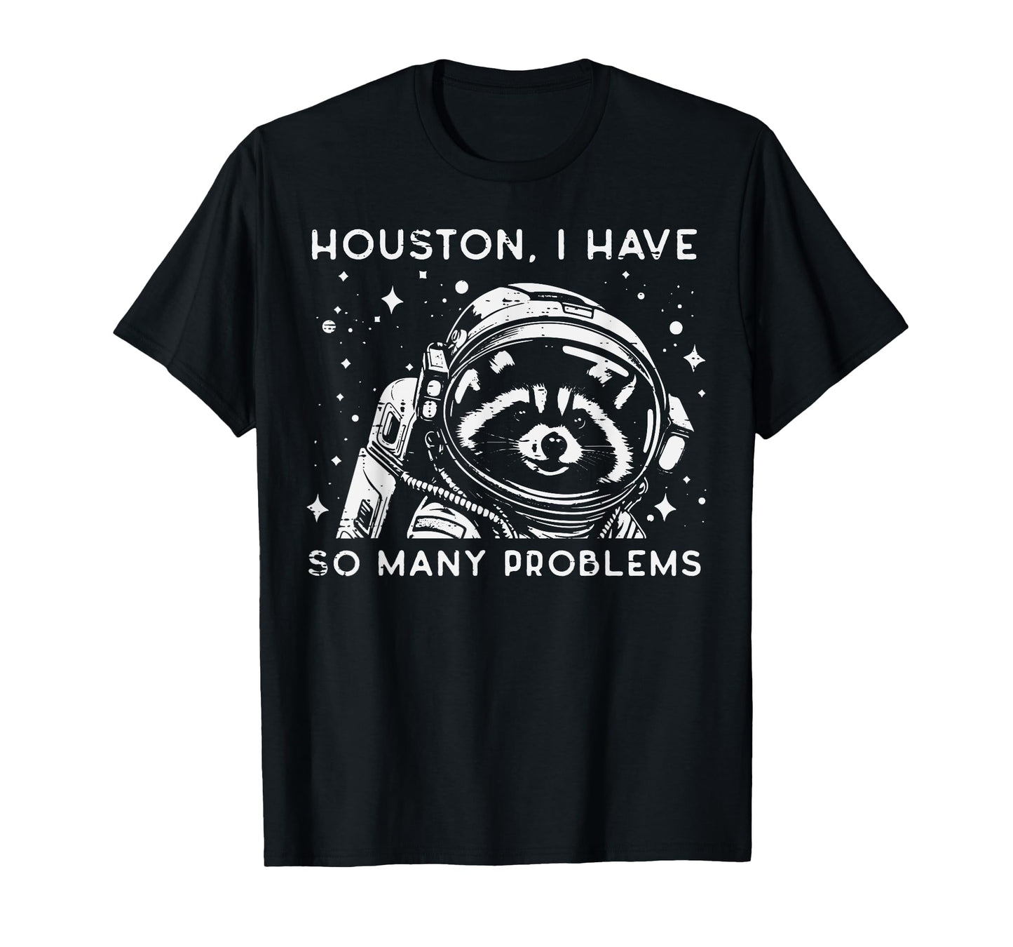 Astronaut I Have So Many Problems Fun Men Women Kids T-Shirt