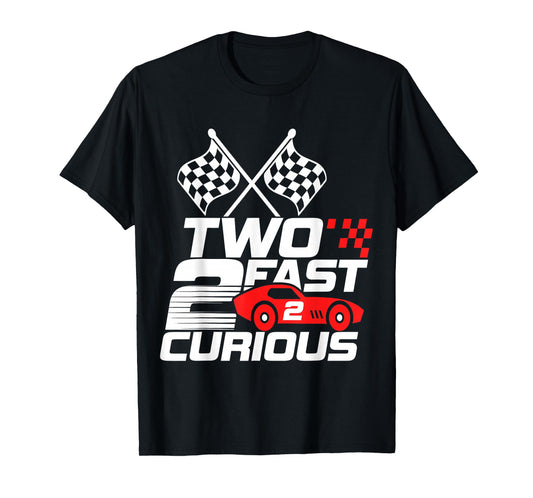 Two Fast 2 Curious Race Car 2nd Birthday Toddler Boy Girl T-Shirt