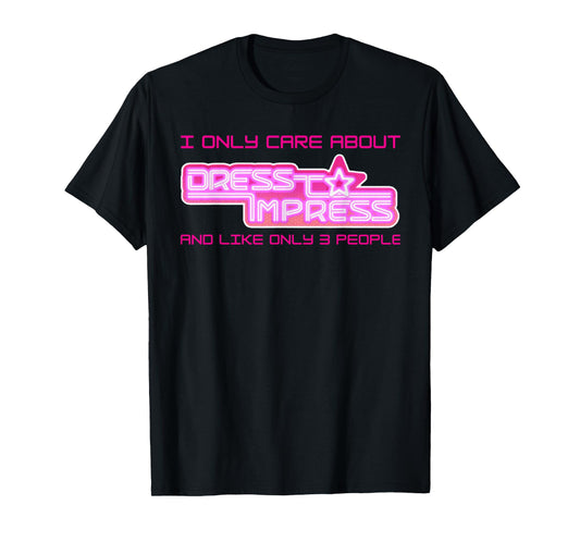 Play I Only Care Dress To Impress And 3 Three People Girls T-Shirt