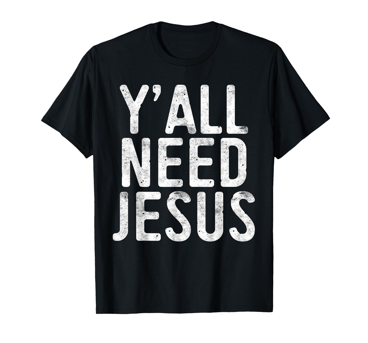 Y'All Need Jesus T-Shirt Christian Religion Shirt T-Shirt