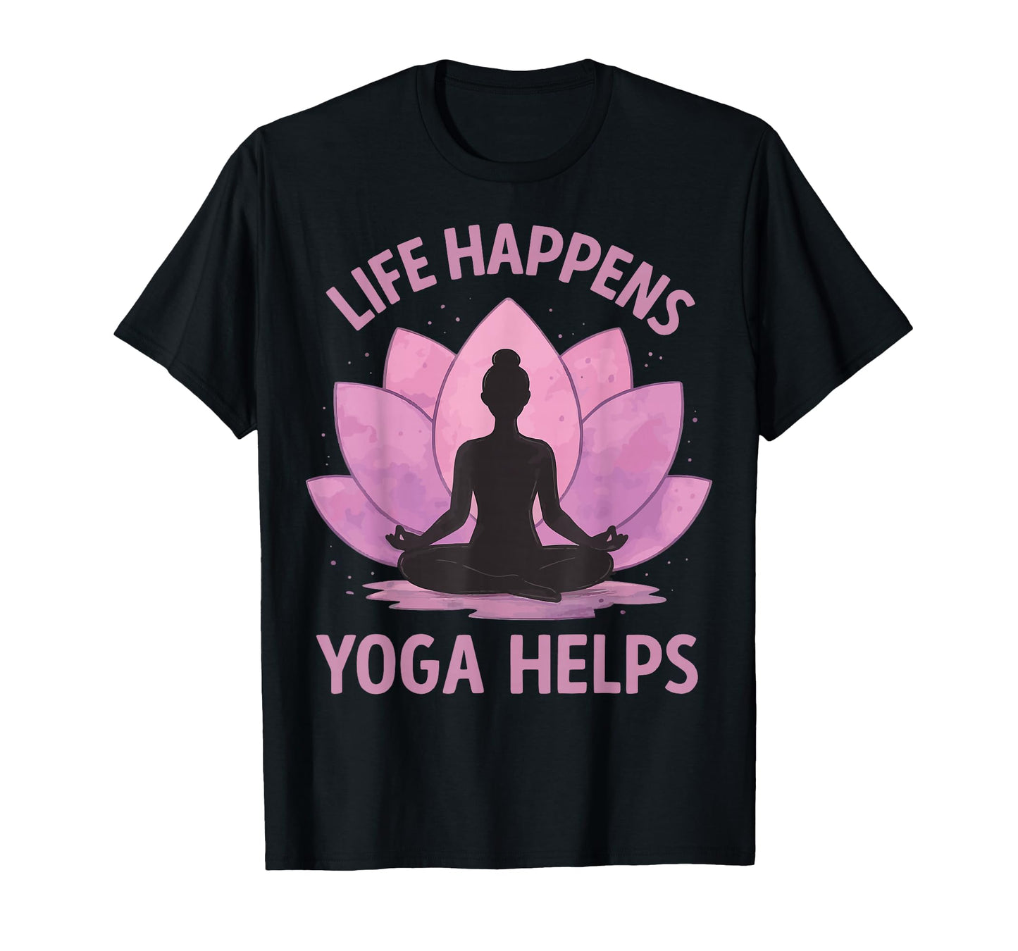 Life Happens Yoga Helps T-Shirt