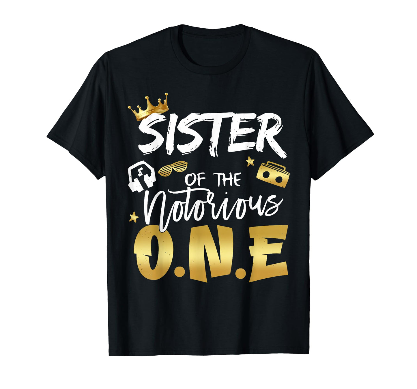 Sister Of The Notorious One Old School 1st Hip Hop Birthday T-Shirt