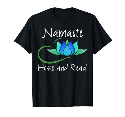 Namaste Home and Read Funny T-Shirt