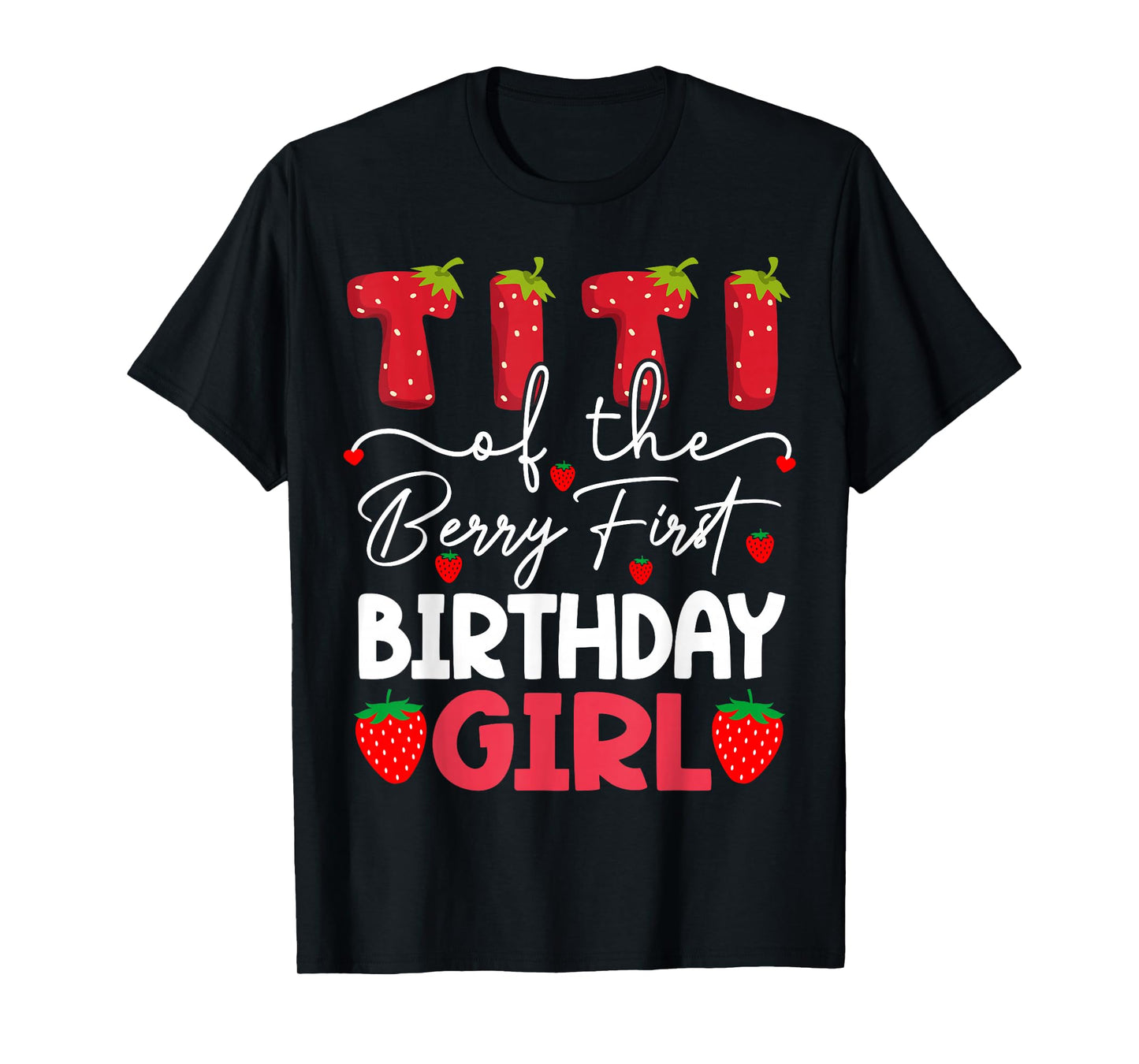 Titi Of The Berry First Birthday Girl Strawberry T-Shirt