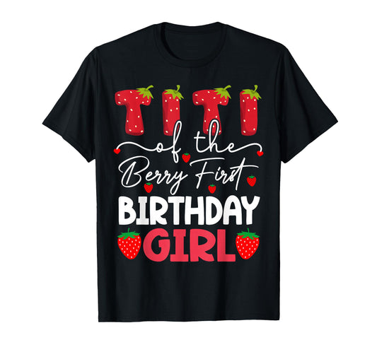Titi Of The Berry First Birthday Girl Strawberry T-Shirt