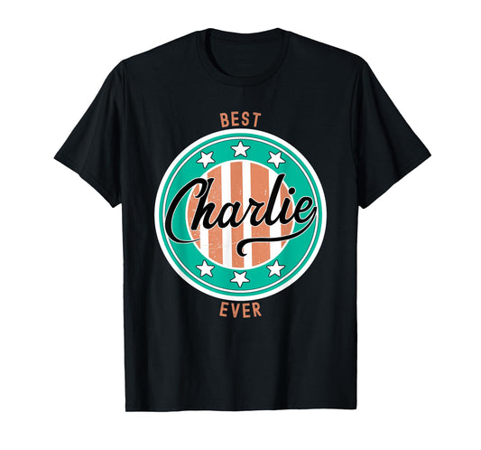 Best Charlie Ever funny saying first name Charlie T-Shirt